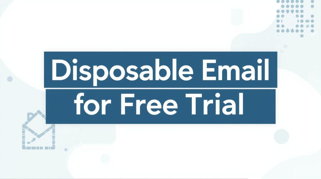 Disposable Email for Free Trial